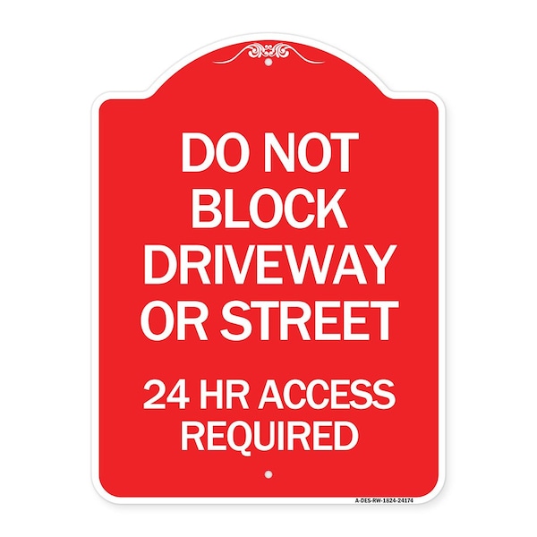 Signmission Do Not Block Driveway or Street 24 Hour Access Required, Red & White Alum Sign, 18" H, RW-1824-24174 A-DES-RW-1824-24174 - main